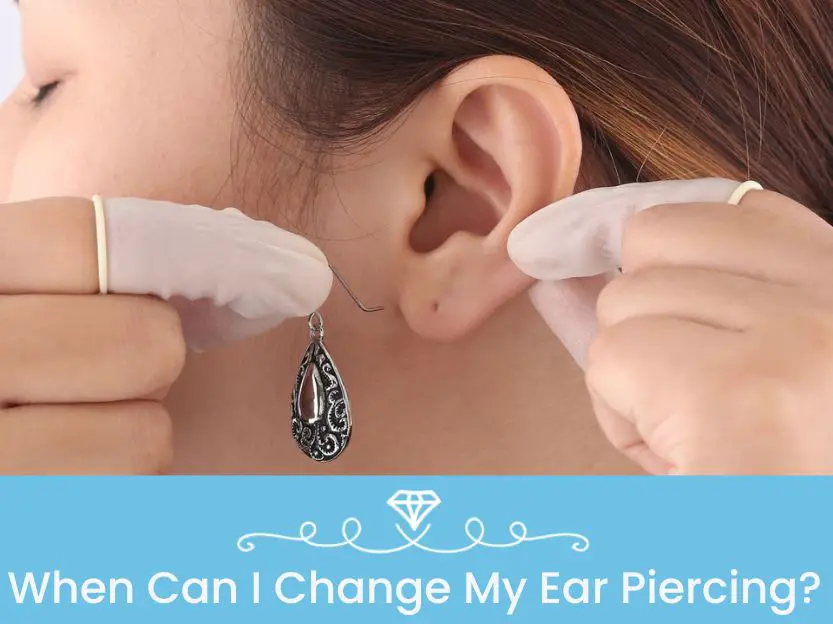 When Can I Change My Ear Piercing