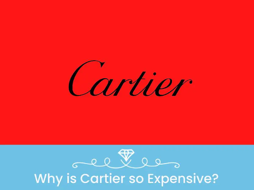 Why is Cartier so Expensive